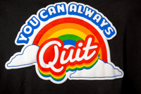 Image 1 of "You Can Always Quit" T-shirt