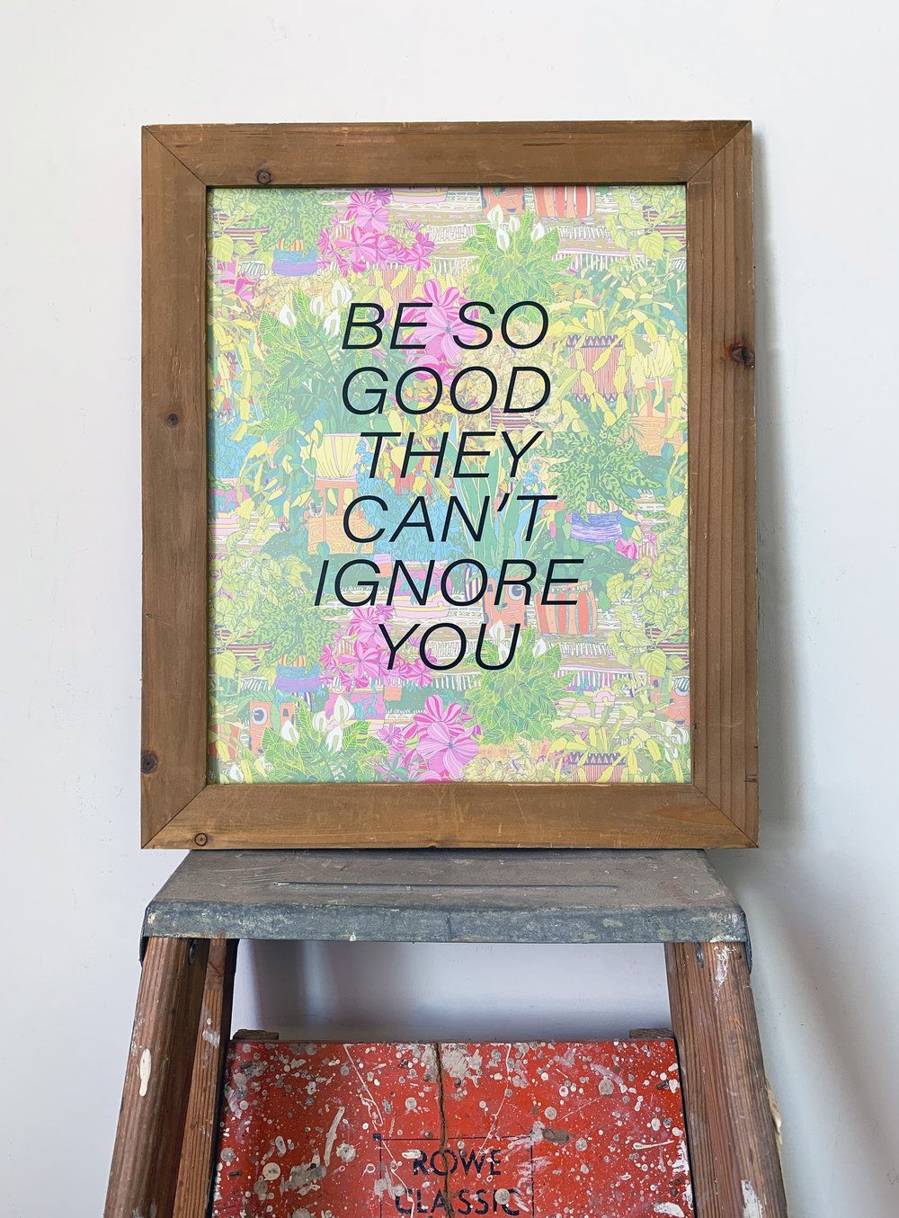 Be so Good they can’t Ignore You-Steve Martin-11 x 14 print-houseplant edition
