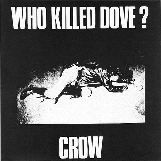 Image of CROW " WHO KILLED DOVE?" 7" RE-ISSUE PRE-ORDER