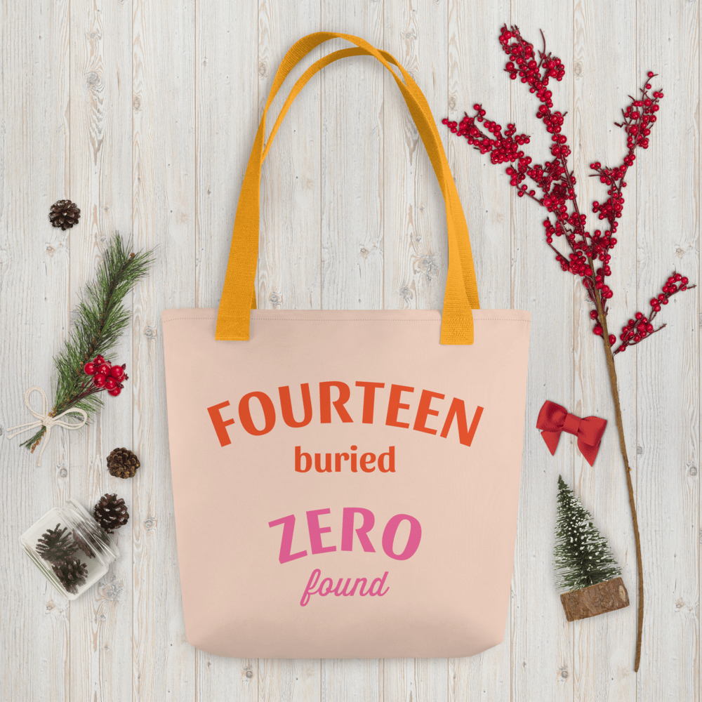 14 Buried 0 Found Tote Bag