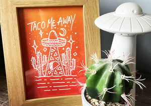 Image of Taco Me Away Art Print | 7" x 5" | Frame Included ðŸŒ®