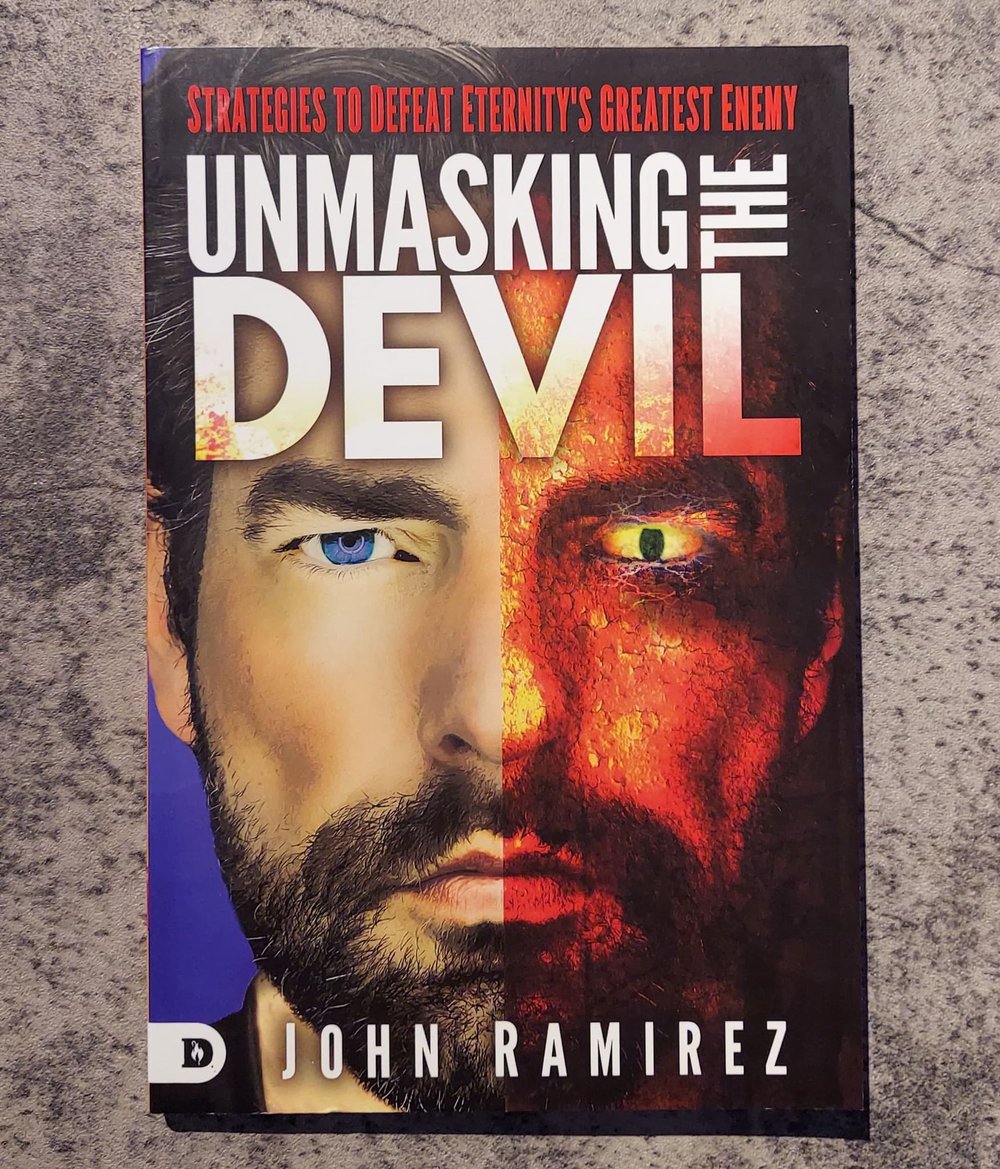 Unmasking the Devil: Strategies to Defeat Eternity's Greatest Enemy, by John Ramirez