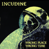 INCUDINE - WRONG PLACE WRONG TIME 12"