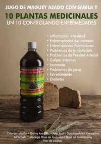 Jugo de Maguey Asado y Sabila Con 10 Plantas  Medicinales