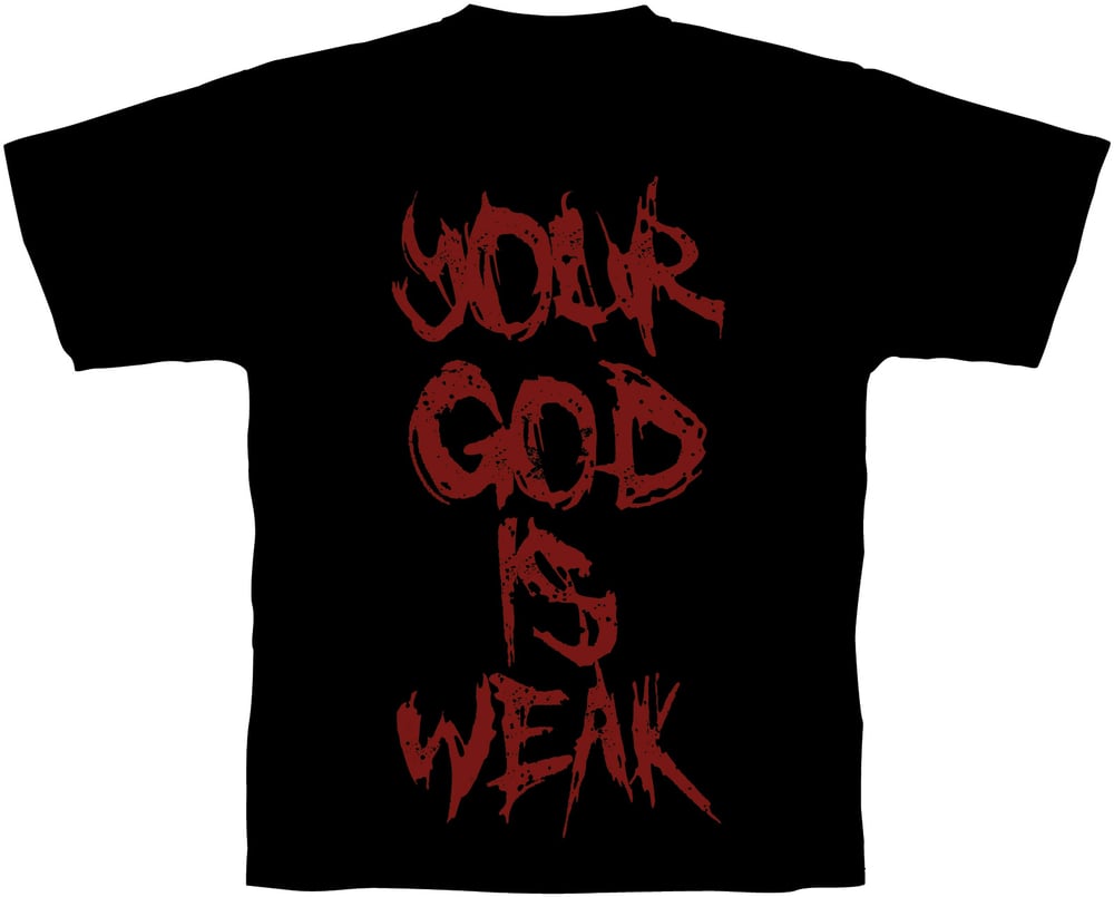 Image of Weak Is Your God (T-shirt)