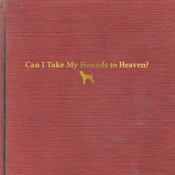 Image of Tyler Childers - Can I Take My Hounds to Heaven?