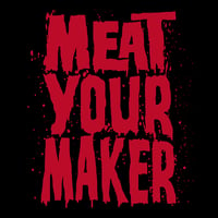 Image 3 of MEAT YOUR MAKER!