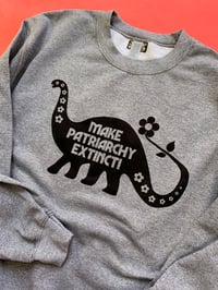 Image 4 of Make Patriarchy Extinct Sweatshirt - Unisex