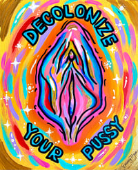 “Decolonize Your Pussy”