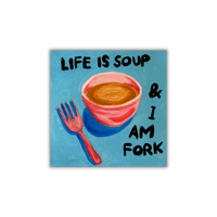 Life Is Soup magnet