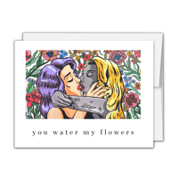 You Water My Flowers greeting card