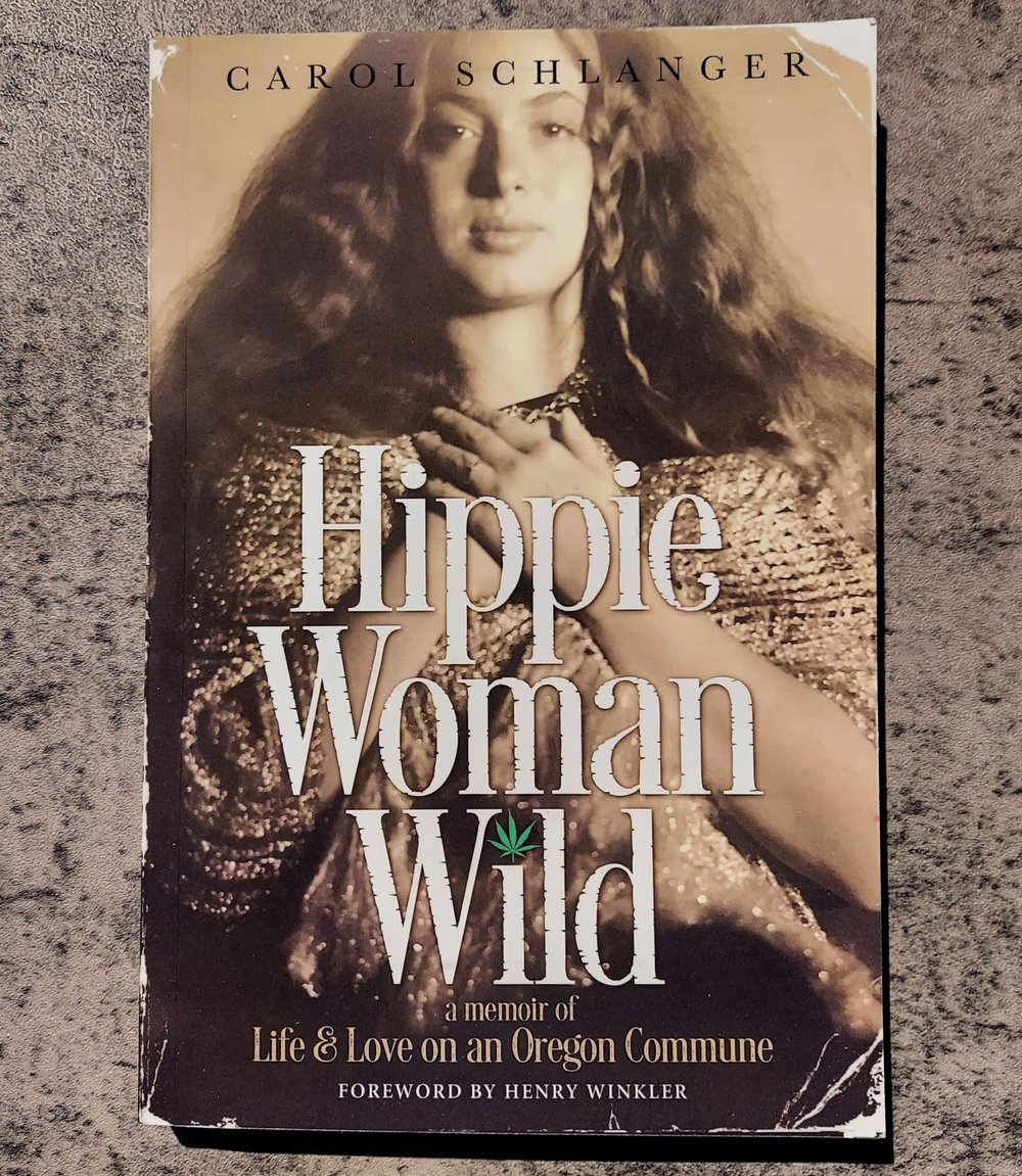 Hippie Woman Wild: A Memoir of Life & Love on an Oregon Commune, by Carol Schlanger - SIGNED