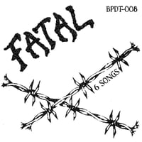 Fatal - 6 Songs 7" or Cassette
