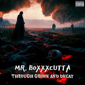 Image of Mr. Boxxxcutta-Through Grime And Decay