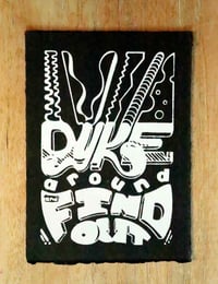 Image 1 of Dyke Around and Find Out! Print
