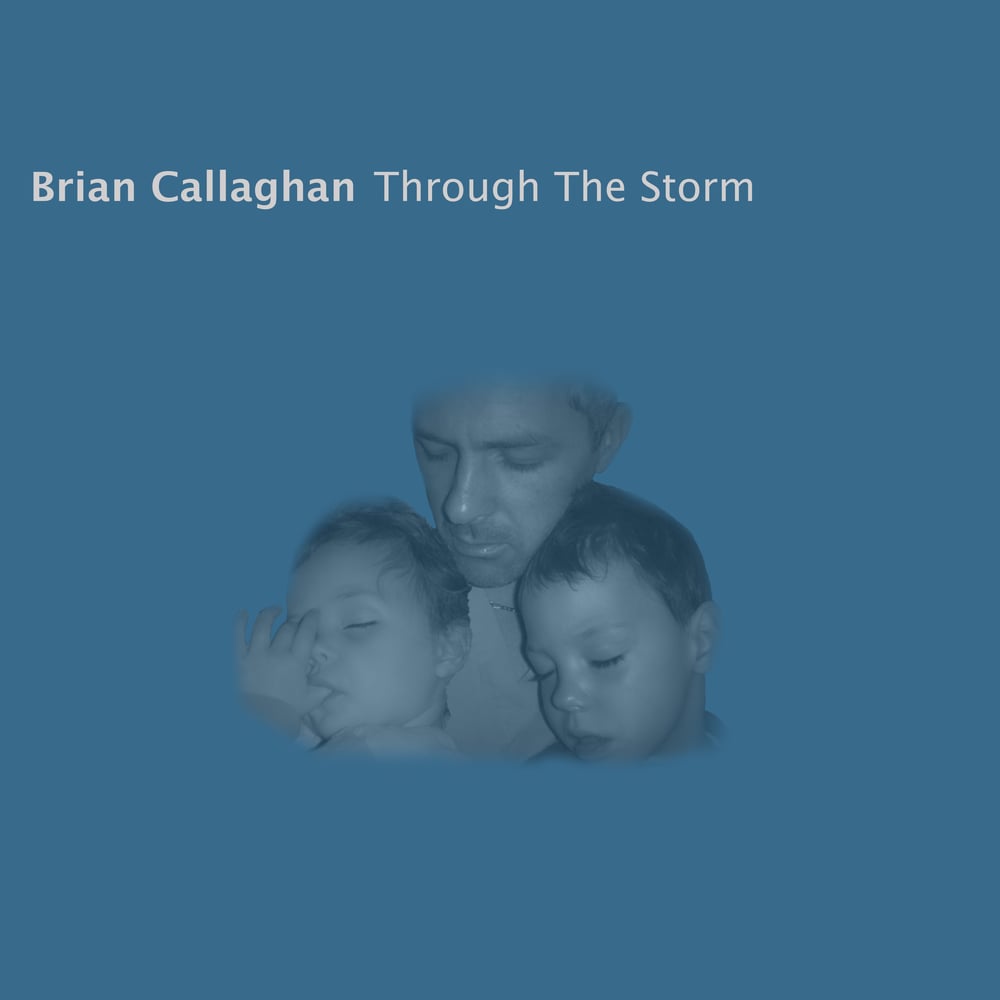 Image of Brian Callaghan - Through The Storm (Special Edition CD)