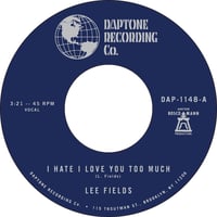 Lee Fields - I Hate I Love You So Much b/w Just Give Me