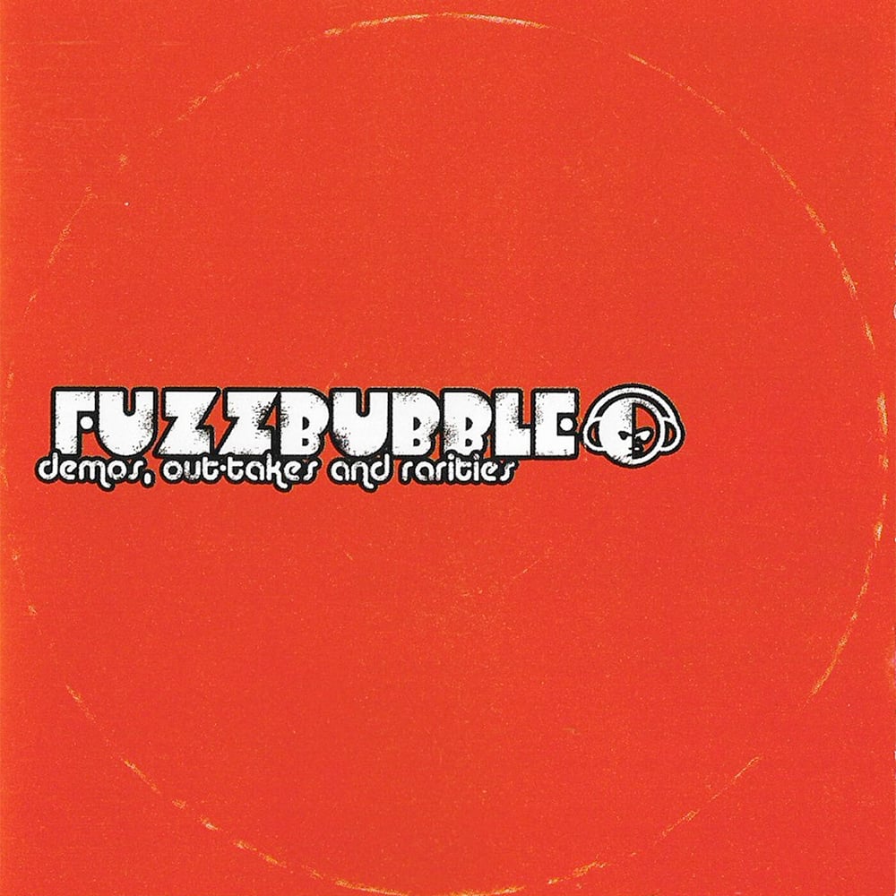 Image of OFFICIAL - FUZZBUBBLE "DEMOS, OUT-TAKES AND RARITIES" CD