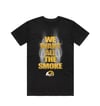WE WANT ALL THE SMOKE BLACK SS TEE