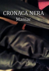 Cronaca Nera - Maniac
