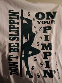 Image 1 of DON'T BE SLIPPIN ON YOUR PIMPIN - ADULT TEES