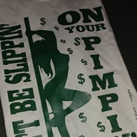 Image 2 of DON'T BE SLIPPIN ON YOUR PIMPIN - ADULT TEES