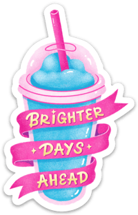 Brighter Days Ahead Sticker