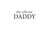 She calls me daddy t-shirt