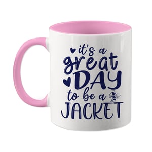 Image of It's A Great Day To Be A Jacket 11 oz Coffee Mug