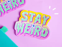 Image 1 of STAY WEIRD Sticker