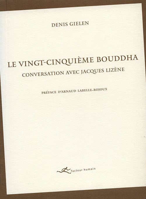 Le vingt-cinquième bouddha — Conversation avec Jacques Lizène