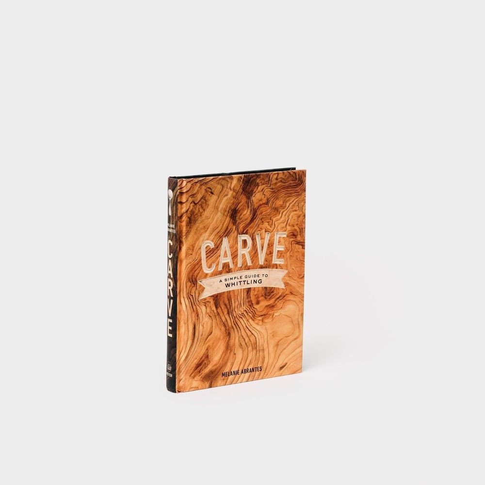 Image of Carve, A Simple Guide to Whittling Book by Melanie Abrantes 