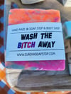 Wash The Bitch Away Soap