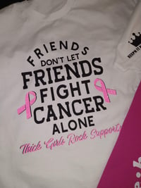 Image 1 of FRIENDS DON'T LET FRIENDS FIGHT CANCER ALONE T-SHIRTS