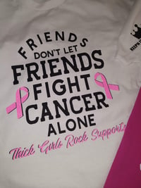 Image 2 of FRIENDS DON'T LET FRIENDS FIGHT CANCER ALONE T-SHIRTS