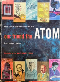 Image 1 of Our Friend the Atom by Heinz Haber, illustrated by Walt Disney Studio