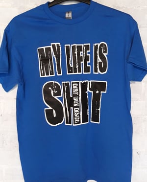 Image of Dirt Box Disco - My Life Is Shit - T-Shirt (S,M,L,XL,2XL)