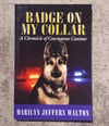 Badge on My Collar: A Chronicle of Courageous Canines, by Marilyn Jeffers Walton - SIGNED