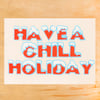 Have a Chill Holiday Greeting Card