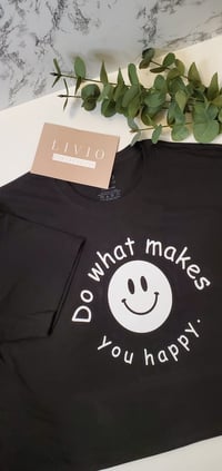 Do what makes you happy Tshirt