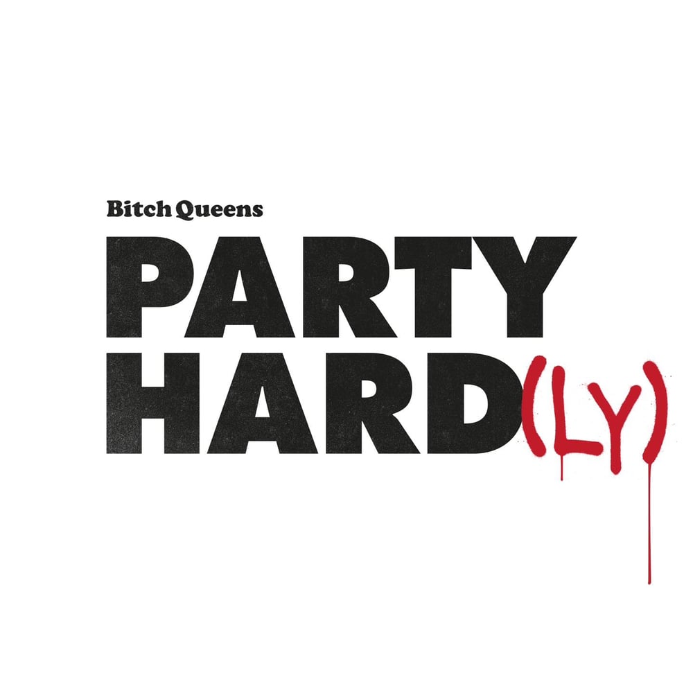 Bitch Queens "Party Hard(ly)" vinyl