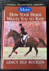 More How Your Horse Wants You to Ride