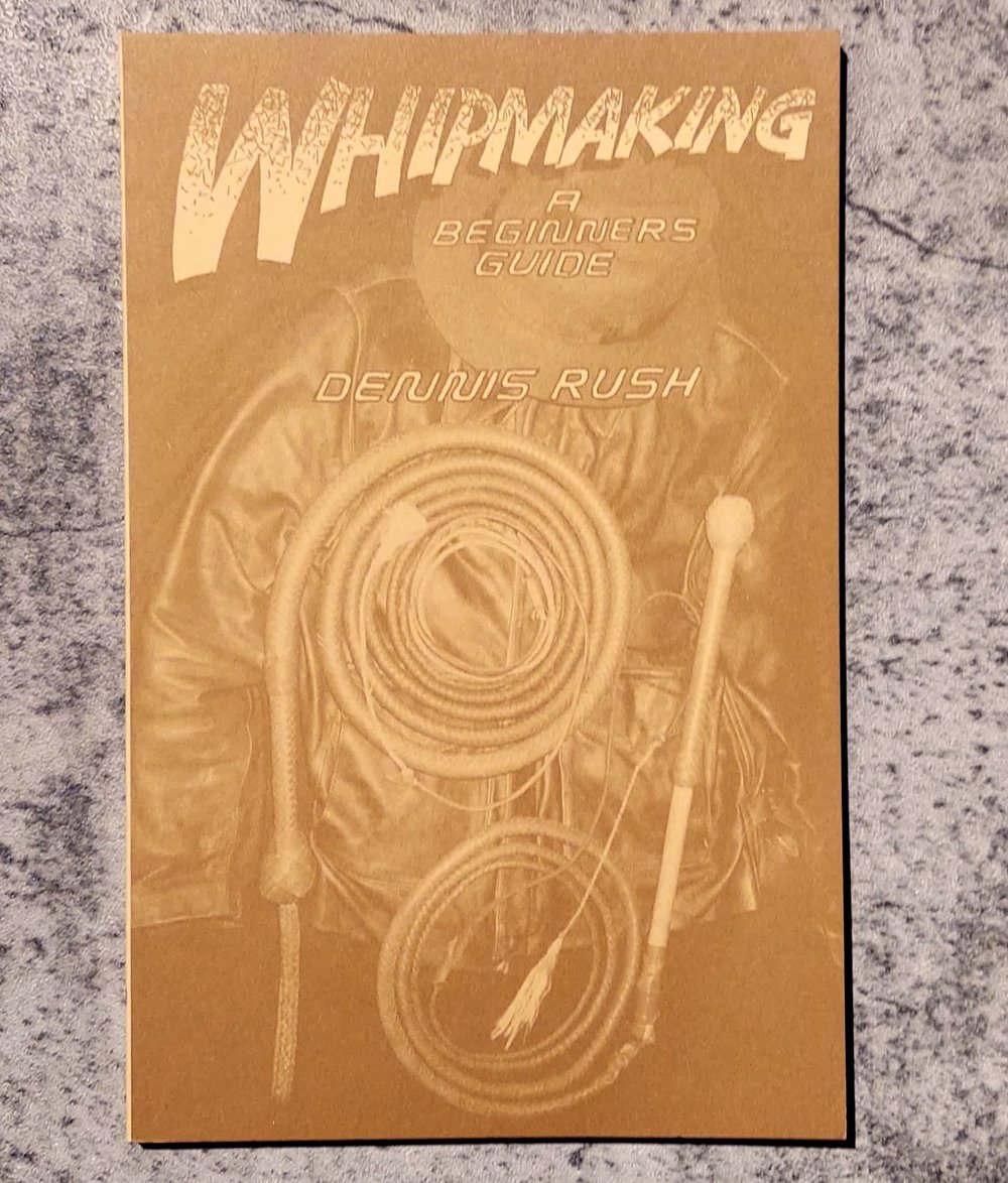 Whipmaking: A Beginners Guide, by Dennis Rush