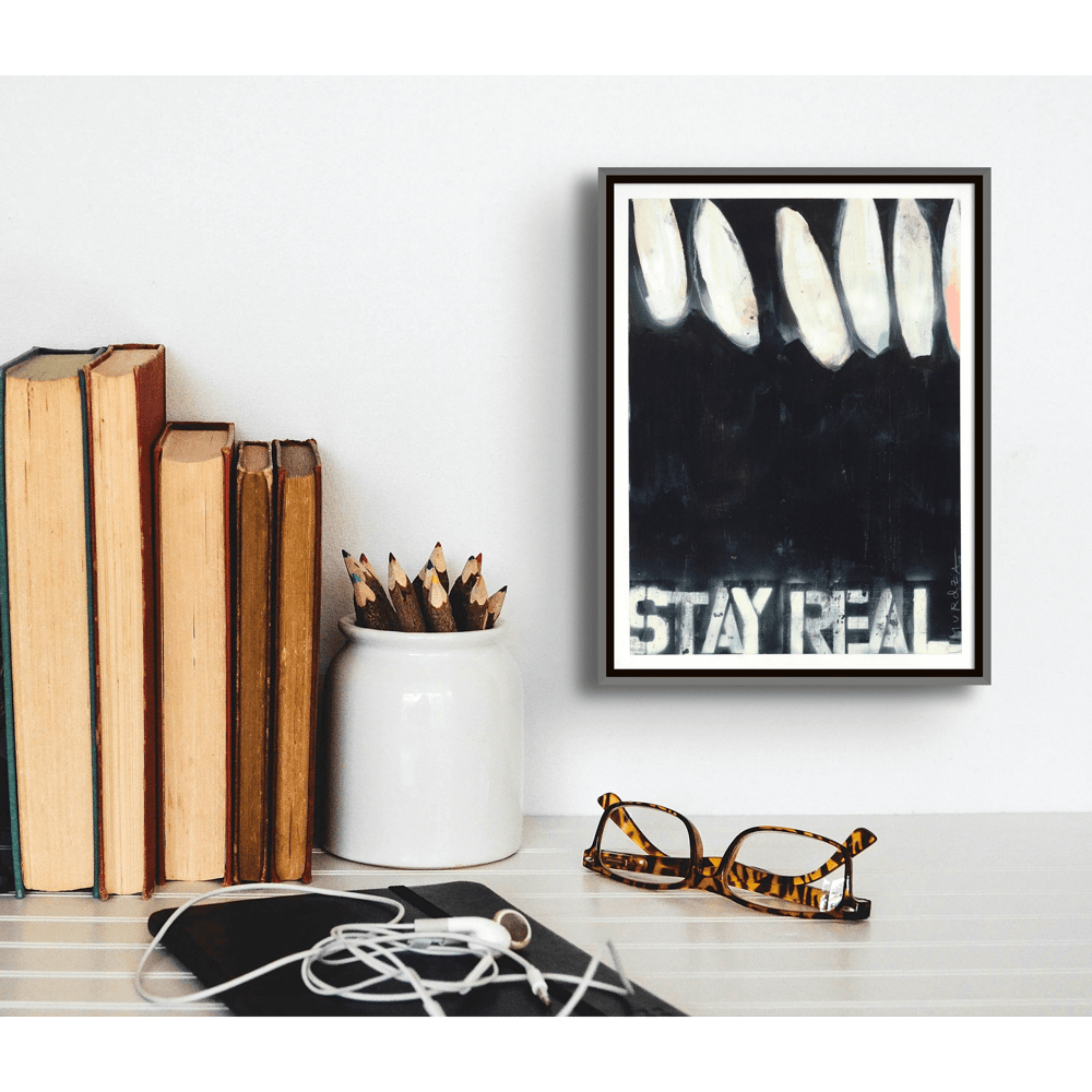 Image of **fine art print** STAY REAL 12 x 9