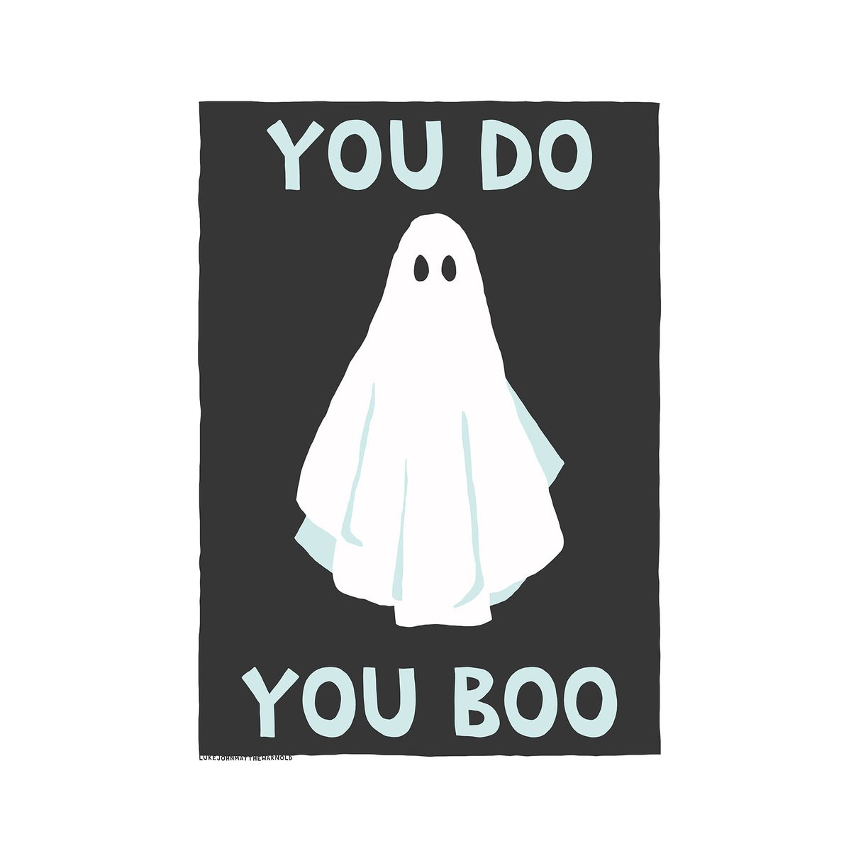 You do you boo 2022 edition lukejohnmatthewarnold