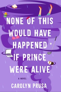 Image 1 of Carolyn Prusa -- <em>  None of This Would Have Happened If Prince Were Alive </em> -- SIGNED