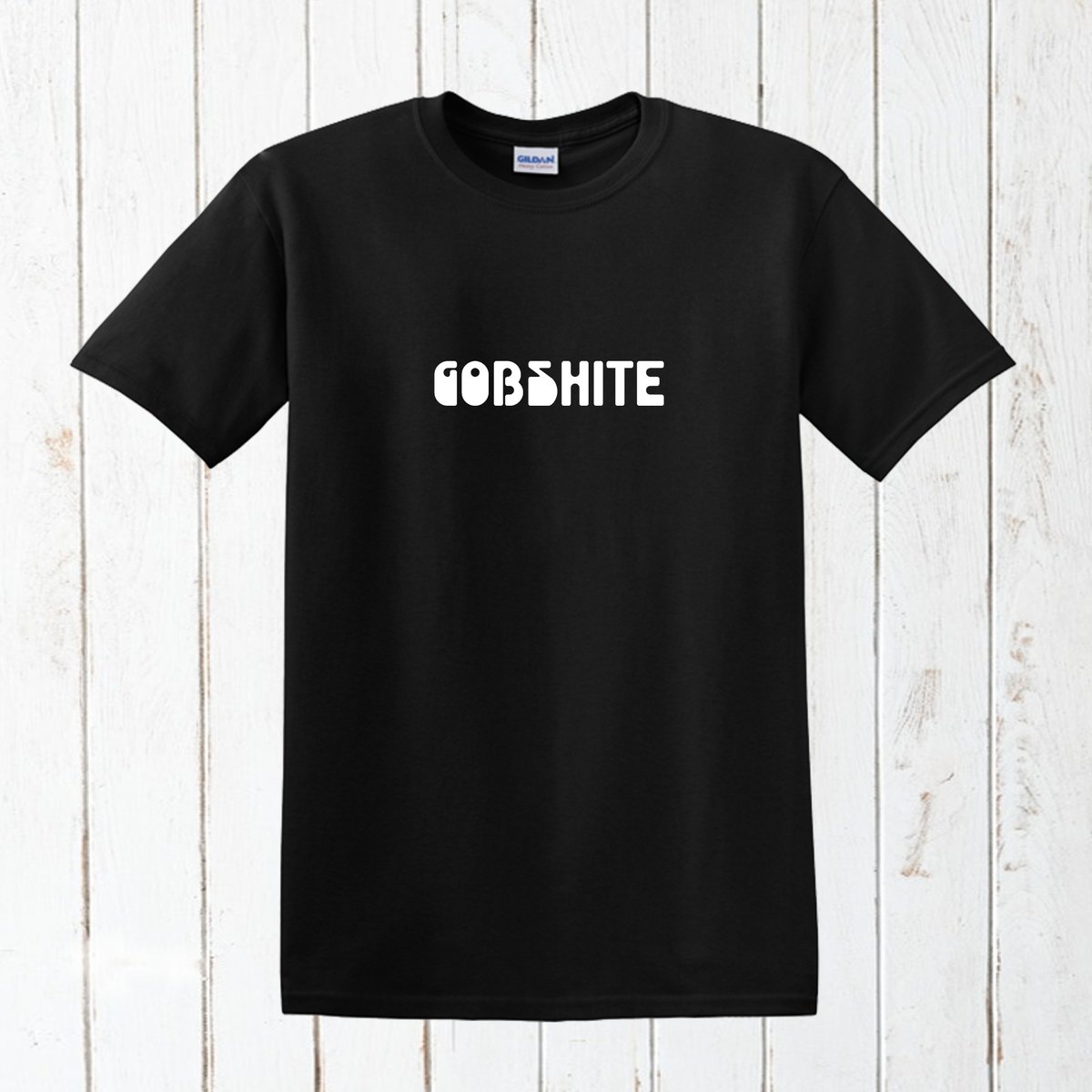 Gobshite T Shirt