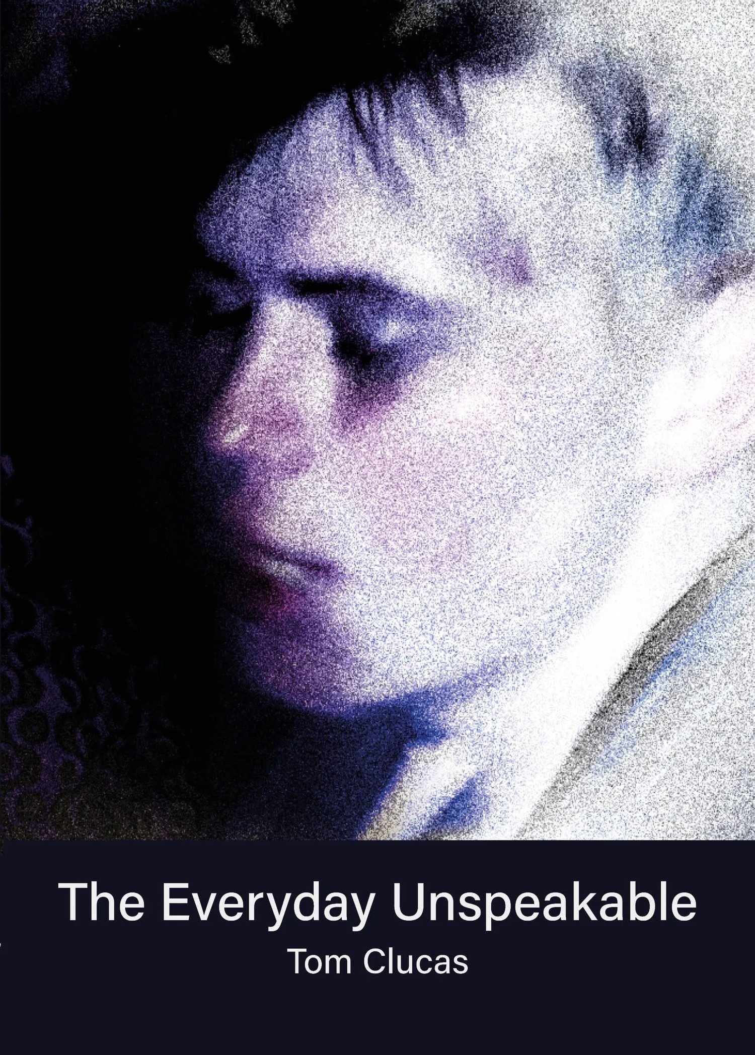 The Everyday Unspeakable by Tom Clucas