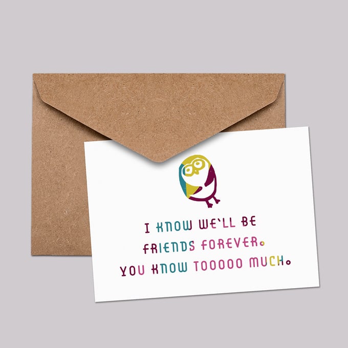 Image of I know we'll be friends friends forever. You know toooooo much.