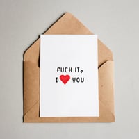 Image of Fuck it, I [heart] you